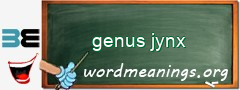 WordMeaning blackboard for genus jynx